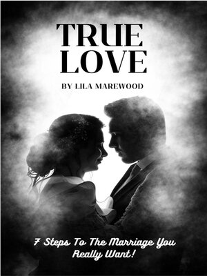 cover image of True Love 7 Steps to the Marriage You Really Want!